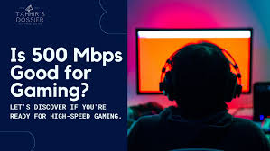 Is 500 Mbps Good for Gaming? A Complete Guide for Gamers