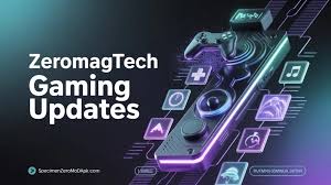 Gaming Updates ZeroMagTech 2025: The Ultimate Guide to the New Era of Gaming
